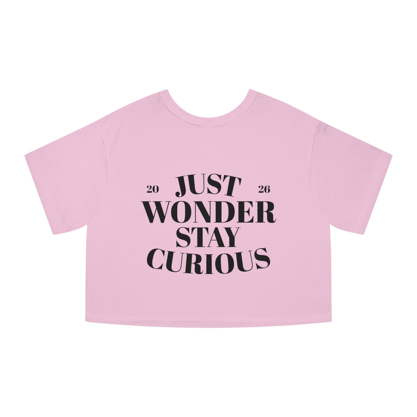 Just Wonder Stay Curious Cropped Tee — Women's Motivational Graphic T-Shirt