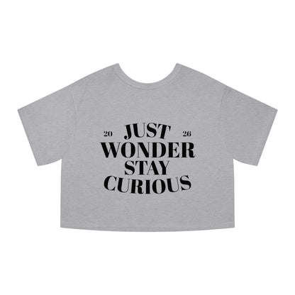 Just Wonder Stay Curious Cropped Tee — Women's Motivational Graphic T-Shirt